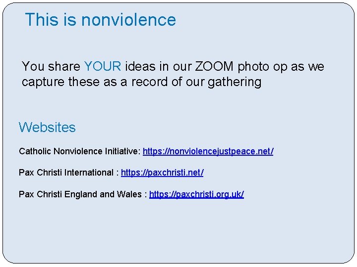 This is nonviolence You share YOUR ideas in our ZOOM photo op as we