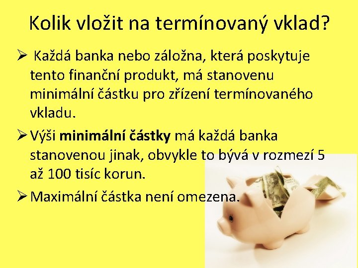 Kolik vložit na termínovaný vklad? Ø Každá banka nebo záložna, která poskytuje tento finanční