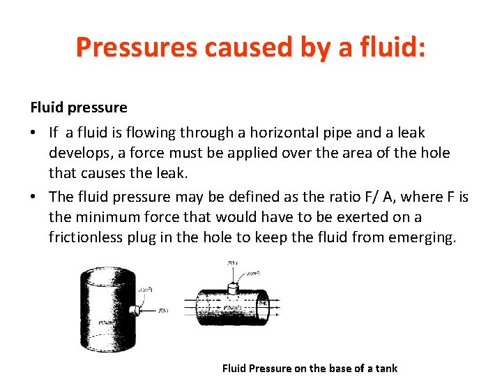 Pressures caused by a fluid: Fluid pressure • If a fluid is flowing through