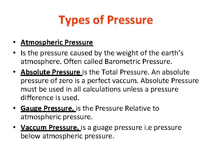 Types of Pressure • Atmospheric Pressure • Is the pressure caused by the weight