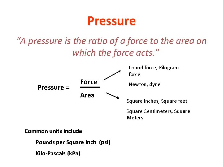 Pressure “A pressure is the ratio of a force to the area on which