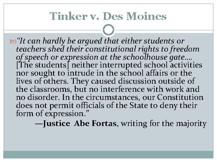 Tinker v. Des Moines “It can hardly be argued that either students or teachers