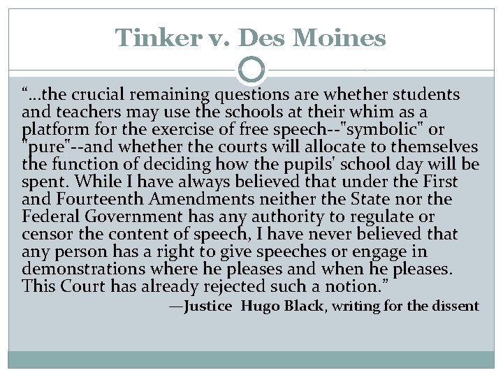 Tinker v. Des Moines “…the crucial remaining questions are whether students and teachers may