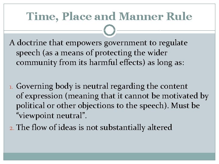 Time, Place and Manner Rule A doctrine that empowers government to regulate speech (as