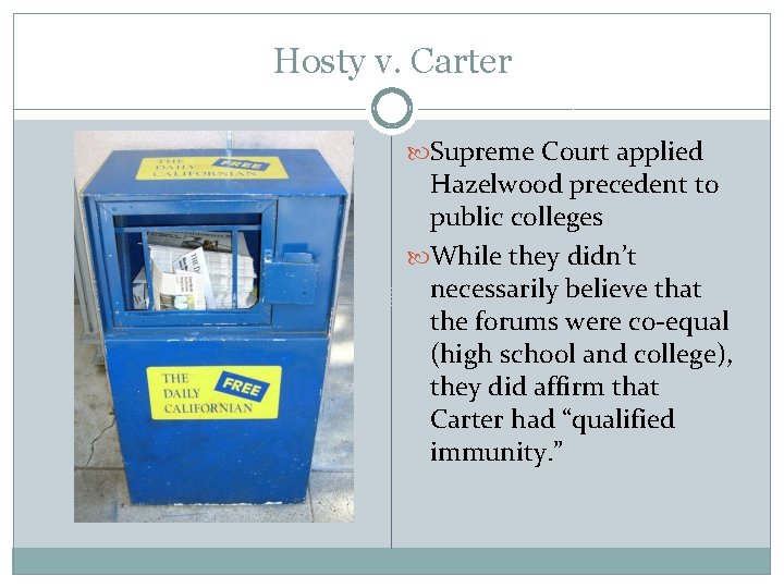 Hosty v. Carter Supreme Court applied Hazelwood precedent to public colleges While they didn’t