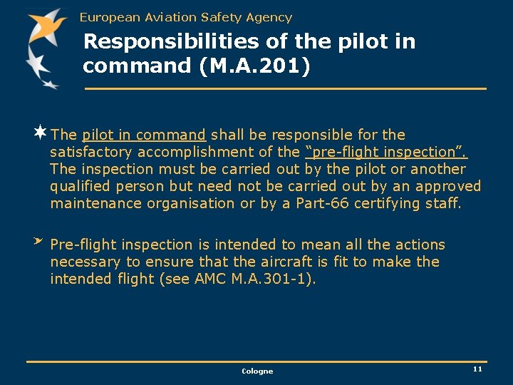 European Aviation Safety Agency Responsibilities of the pilot in command (M. A. 201) ¬The
