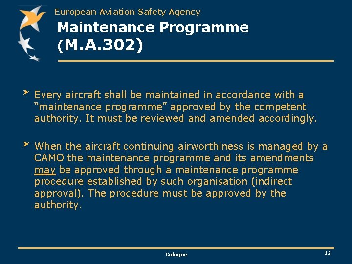 European Aviation Safety Agency Maintenance Programme (M. A. 302) Every aircraft shall be maintained