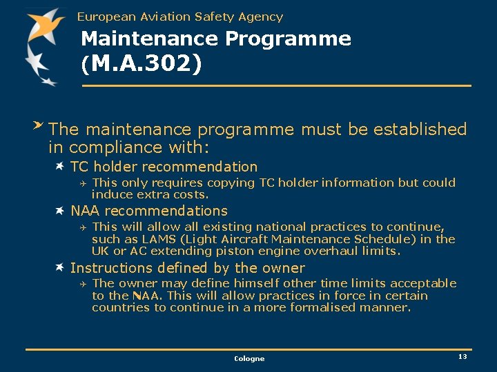 European Aviation Safety Agency Maintenance Programme (M. A. 302) The maintenance programme must be