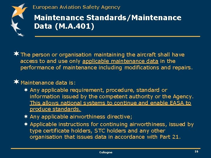 European Aviation Safety Agency Maintenance Standards/Maintenance Data (M. A. 401) ¬ The person or