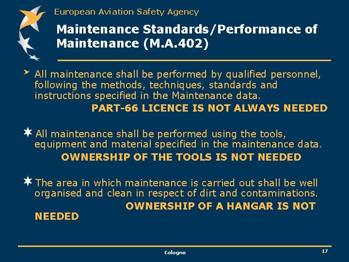 European Aviation Safety Agency Maintenance Standards/Performance of Maintenance (M. A. 402) All maintenance shall