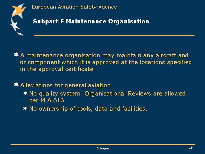 European Aviation Safety Agency Subpart F Maintenance Organisation ¬A maintenance organisation may maintain any