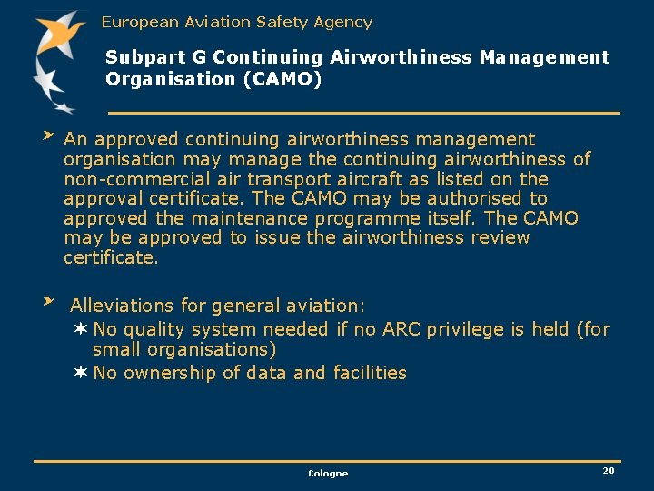 European Aviation Safety Agency Subpart G Continuing Airworthiness Management Organisation (CAMO) An approved continuing