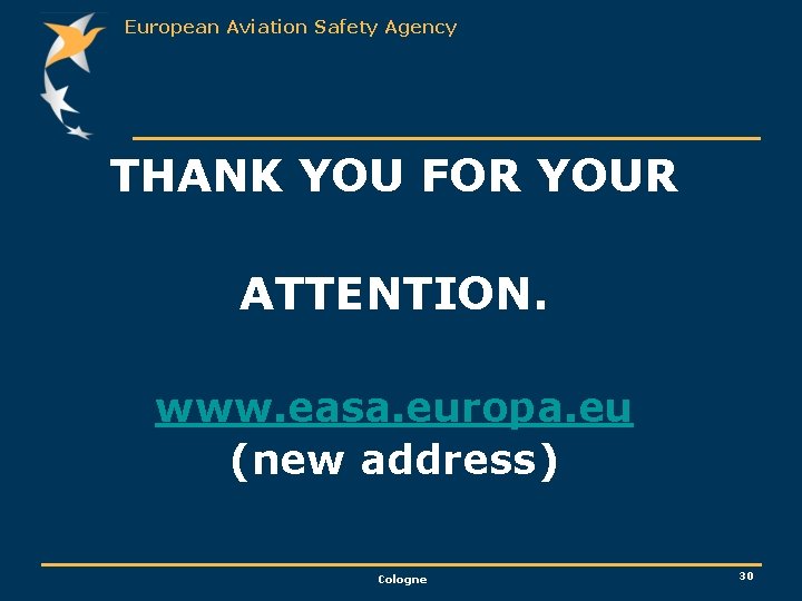 European Aviation Safety Agency THANK YOU FOR YOUR ATTENTION. www. easa. europa. eu (new