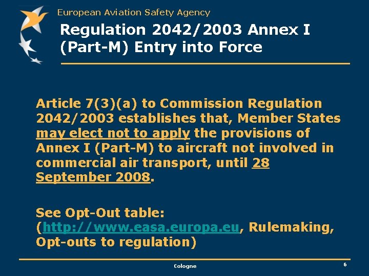 European Aviation Safety Agency Regulation 2042/2003 Annex I (Part-M) Entry into Force Article 7(3)(a)