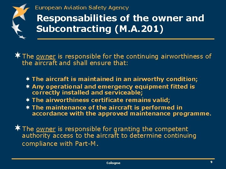 European Aviation Safety Agency Responsabilities of the owner and Subcontracting (M. A. 201) ¬The