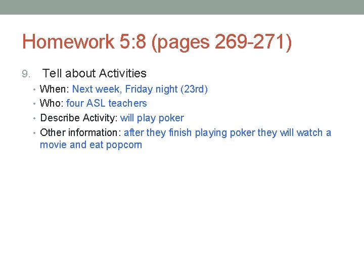 Homework 5: 8 (pages 269 -271) 9. Tell about Activities • When: Next week, Homework 5: 8 (pages 269 -271) 9. Tell about Activities • When: Next week,