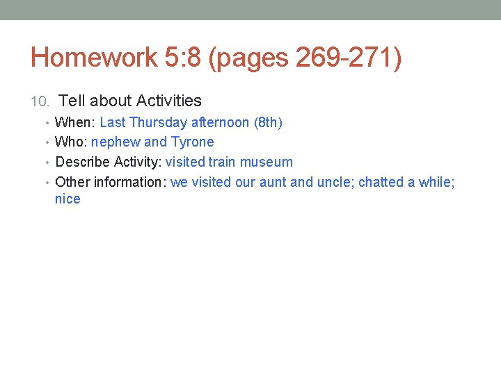 Homework 5: 8 (pages 269 -271) 10. Tell about Activities • When: Last Thursday Homework 5: 8 (pages 269 -271) 10. Tell about Activities • When: Last Thursday
