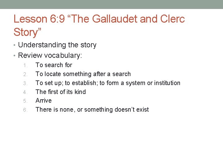 Lesson 6: 9 “The Gallaudet and Clerc Story” • Understanding the story • Review Lesson 6: 9 “The Gallaudet and Clerc Story” • Understanding the story • Review