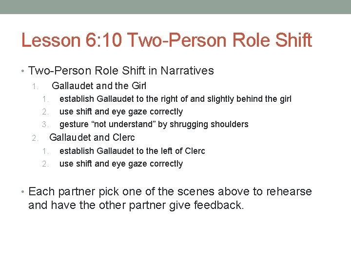 Lesson 6: 10 Two-Person Role Shift • Two-Person Role Shift in Narratives 1. Gallaudet Lesson 6: 10 Two-Person Role Shift • Two-Person Role Shift in Narratives 1. Gallaudet