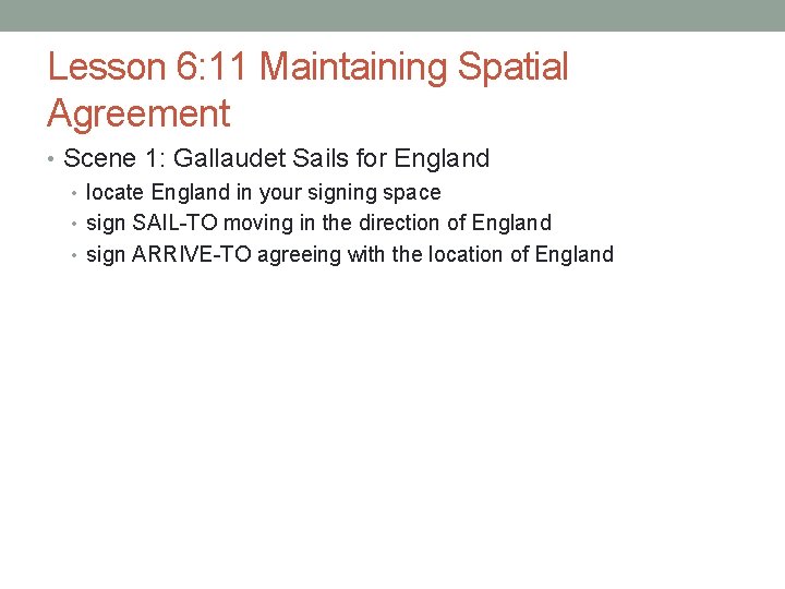 Lesson 6: 11 Maintaining Spatial Agreement • Scene 1: Gallaudet Sails for England • Lesson 6: 11 Maintaining Spatial Agreement • Scene 1: Gallaudet Sails for England •