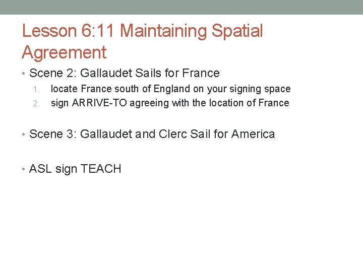 Lesson 6: 11 Maintaining Spatial Agreement • Scene 2: Gallaudet Sails for France 1. Lesson 6: 11 Maintaining Spatial Agreement • Scene 2: Gallaudet Sails for France 1.