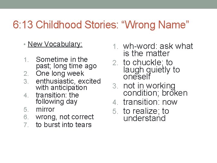 6: 13 Childhood Stories: “Wrong Name” • New Vocabulary: 1. 2. 3. 4. 5. 6: 13 Childhood Stories: “Wrong Name” • New Vocabulary: 1. 2. 3. 4. 5.