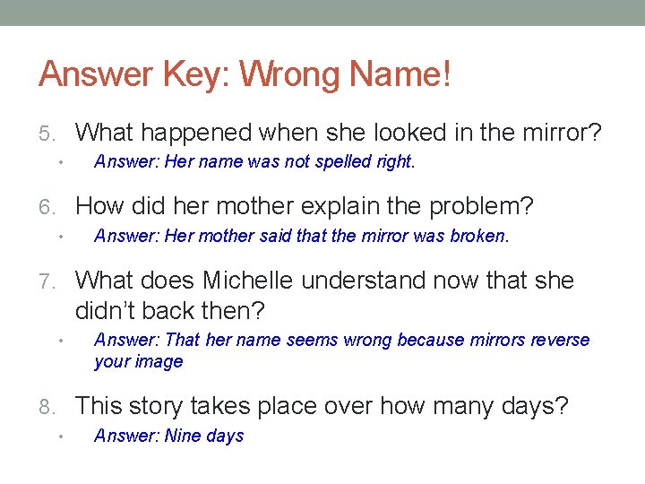 Answer Key: Wrong Name! 5. What happened when she looked in the mirror? • Answer Key: Wrong Name! 5. What happened when she looked in the mirror? •