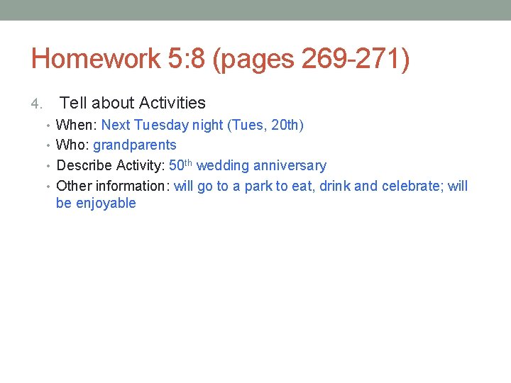 Homework 5: 8 (pages 269 -271) 4. Tell about Activities • When: Next Tuesday Homework 5: 8 (pages 269 -271) 4. Tell about Activities • When: Next Tuesday