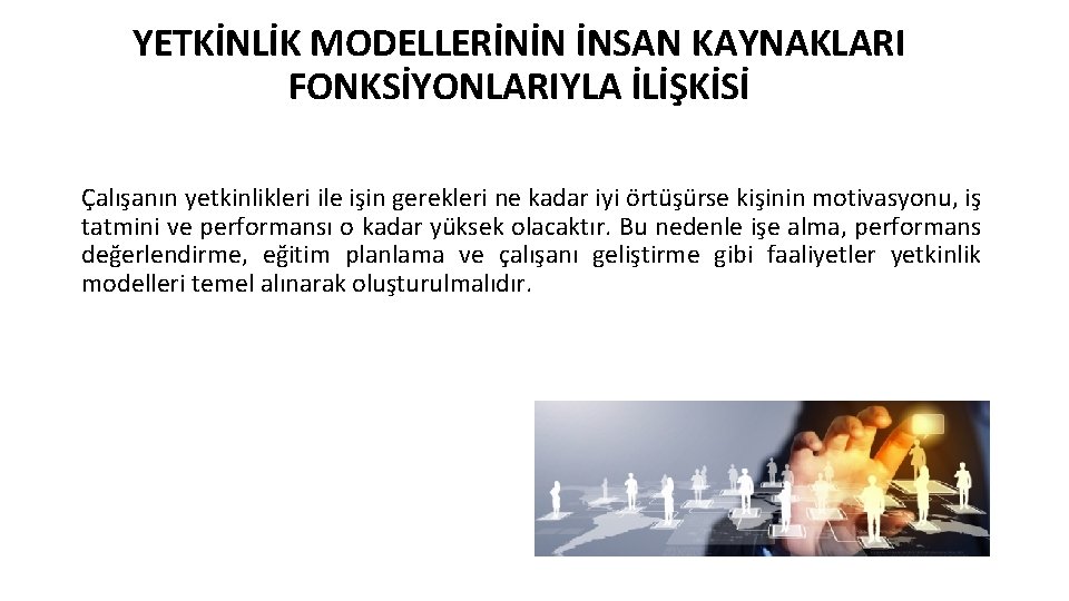 YETKİNLİK MODELLERİNİN İNSAN KAYNAKLARI FONKSİYONLARIYLA İLİŞKİSİ Çalışanın yetkinlikleri ile işin gerekleri ne kadar iyi