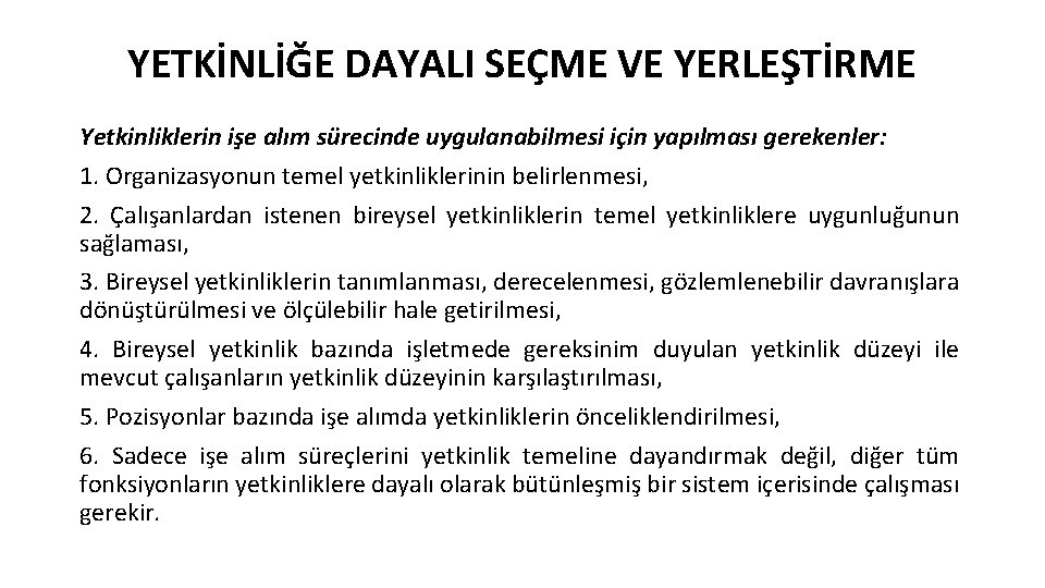 YETKİNLİĞE DAYALI SEÇME VE YERLEŞTİRME Yetkinliklerin işe alım sürecinde uygulanabilmesi için yapılması gerekenler: 1.