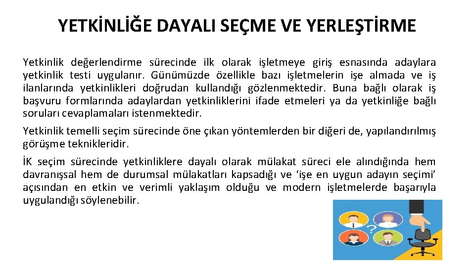 YETKİNLİĞE DAYALI SEÇME VE YERLEŞTİRME Yetkinlik değerlendirme sürecinde ilk olarak işletmeye giriş esnasında adaylara