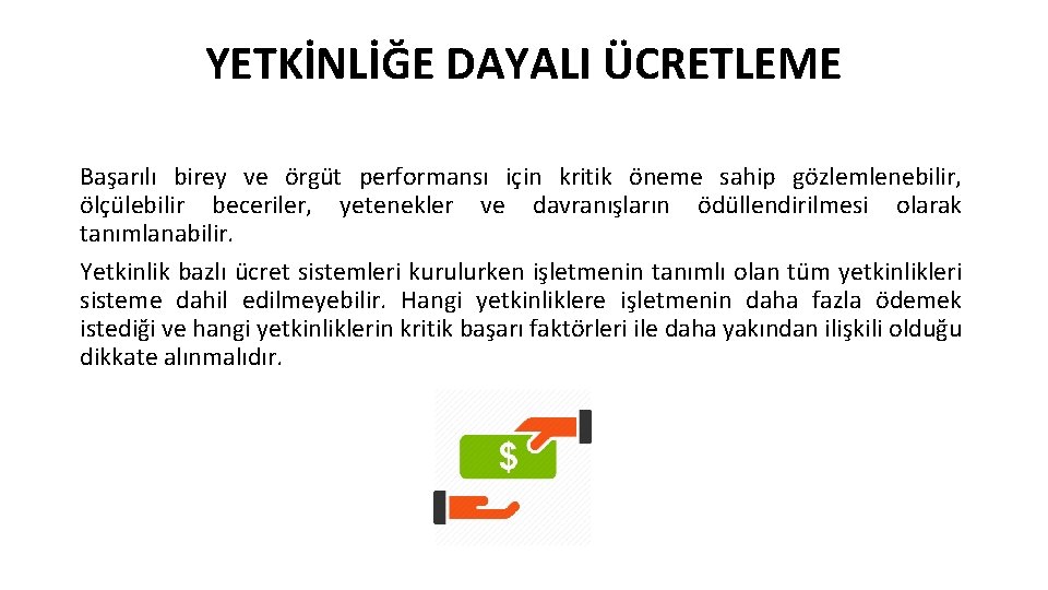 YETKİNLİĞE DAYALI ÜCRETLEME Başarılı birey ve örgüt performansı için kritik öneme sahip gözlemlenebilir, ölçülebilir