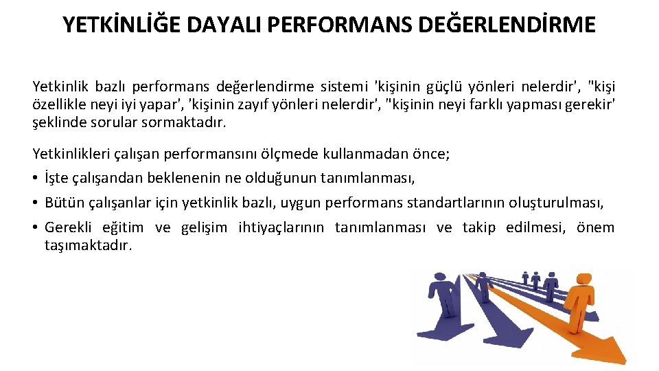 YETKİNLİĞE DAYALI PERFORMANS DEĞERLENDİRME Yetkinlik bazlı performans değerlendirme sistemi 'kişinin güçlü yönleri nelerdir', "kişi