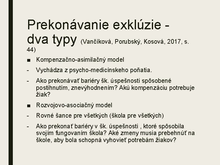 Prekonávanie exklúzie dva typy (Vančíková, Porubský, Kosová, 2017, s. 44) ■ Kompenzačno asimilačný model