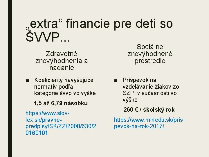 „extra“ financie pre deti so ŠVVP. . . Zdravotné znevýhodnenia a nadanie ■ Koeficienty