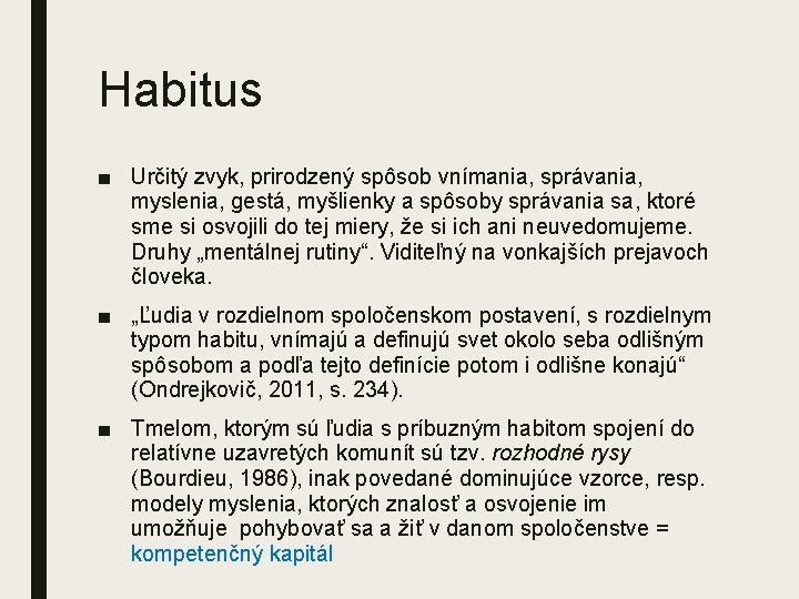 Habitus ■ Určitý zvyk, prirodzený spôsob vnímania, správania, myslenia, gestá, myšlienky a spôsoby správania