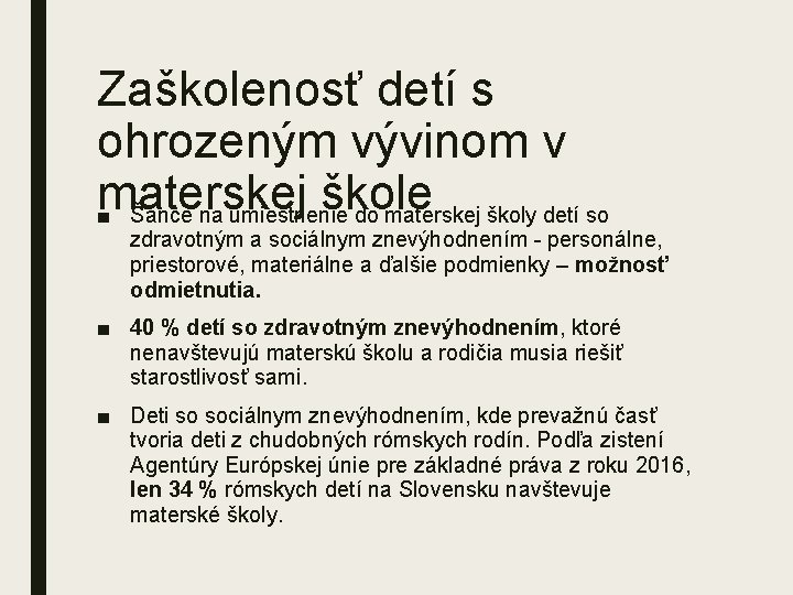 Zaškolenosť detí s ohrozeným vývinom v materskej škole ■ Šance na umiestnenie do materskej