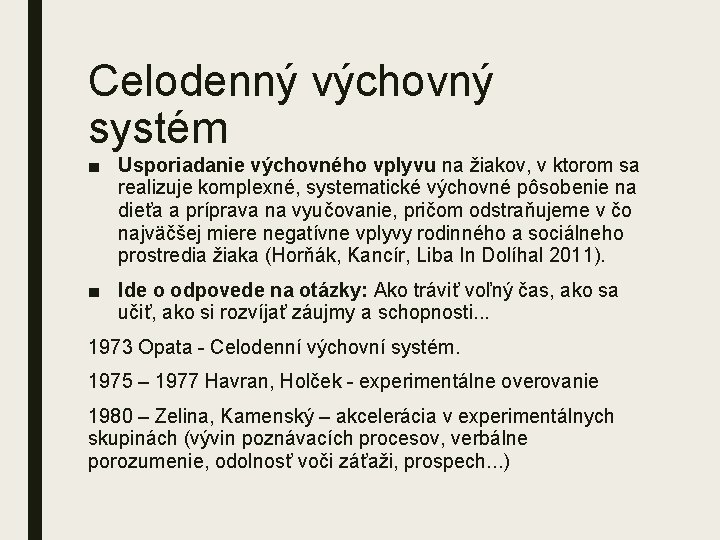 Celodenný výchovný systém ■ Usporiadanie výchovného vplyvu na žiakov, v ktorom sa realizuje komplexné,