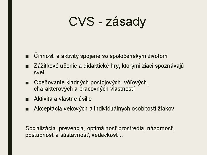 CVS zásady ■ Činnosti a aktivity spojené so spoločenským životom ■ Zážitkové učenie a