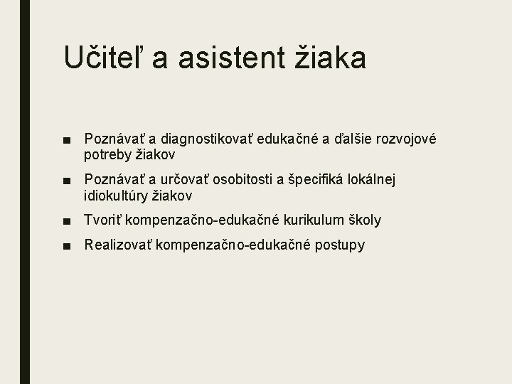 Učiteľ a asistent žiaka ■ Poznávať a diagnostikovať edukačné a ďalšie rozvojové potreby žiakov