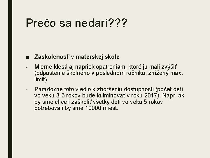 Prečo sa nedarí? ? ? ■ Zaškolenosť v materskej škole Mierne klesá aj napriek