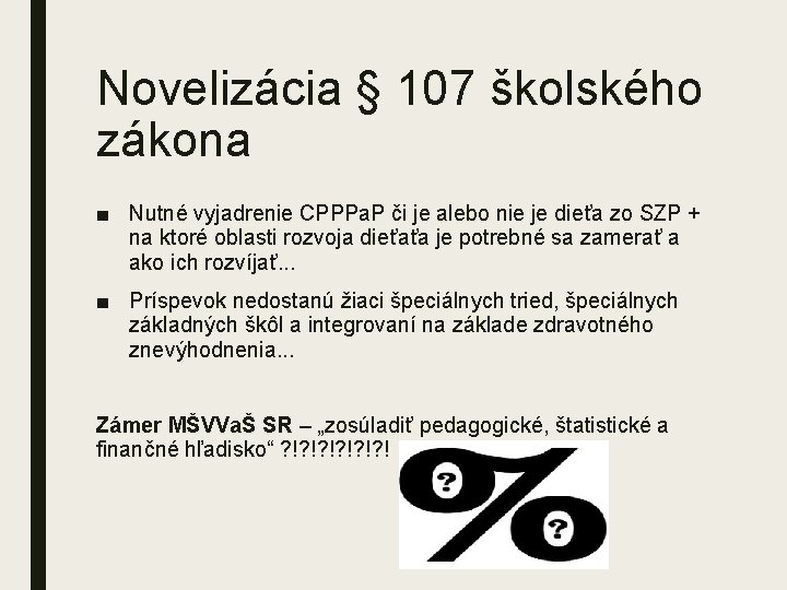 Novelizácia § 107 školského zákona ■ Nutné vyjadrenie CPPPa. P či je alebo nie