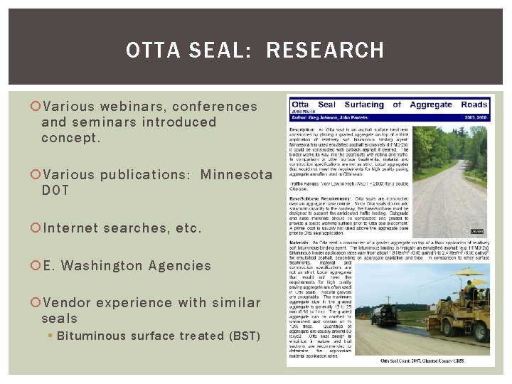 OTTA SEAL: RESEARCH Various webinars, conferences and seminars introduced concept. Various publications: Minnesota DOT OTTA SEAL: RESEARCH Various webinars, conferences and seminars introduced concept. Various publications: Minnesota DOT
