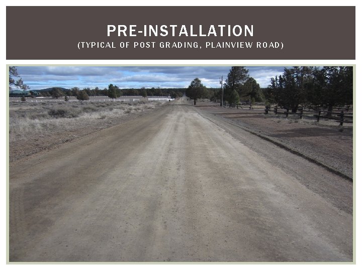 PRE-INSTALLATION (TYPICAL OF POST GRADING, PLAINVIEW ROAD) PRE-INSTALLATION (TYPICAL OF POST GRADING, PLAINVIEW ROAD)