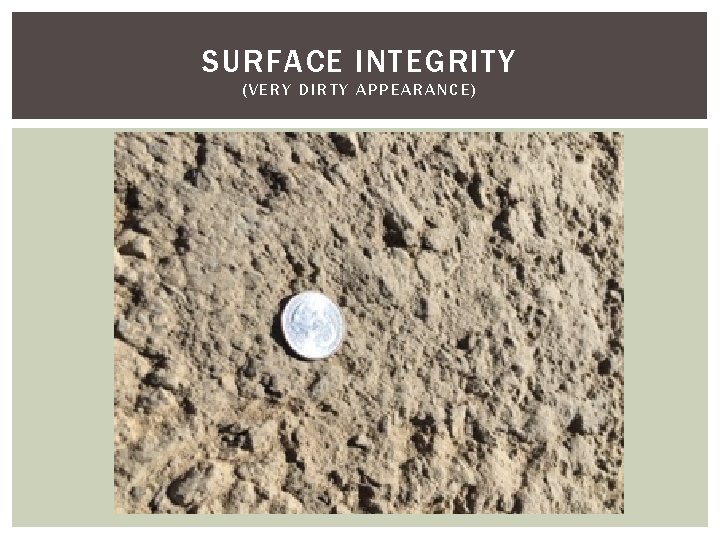 SURFACE INTEGRITY (VERY DIRTY APPEARANCE) SURFACE INTEGRITY (VERY DIRTY APPEARANCE)