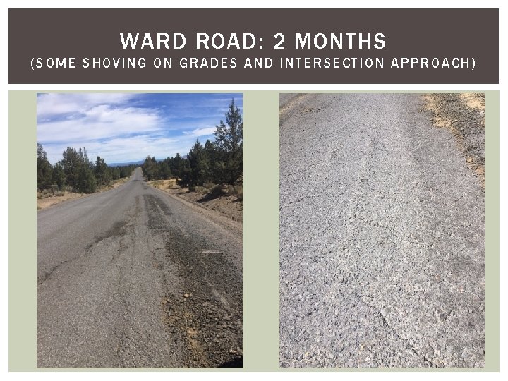 WARD ROAD: 2 MONTHS (S OME SHOVING ON GRADES AND INTERSECTION APPRO ACH ) WARD ROAD: 2 MONTHS (S OME SHOVING ON GRADES AND INTERSECTION APPRO ACH )