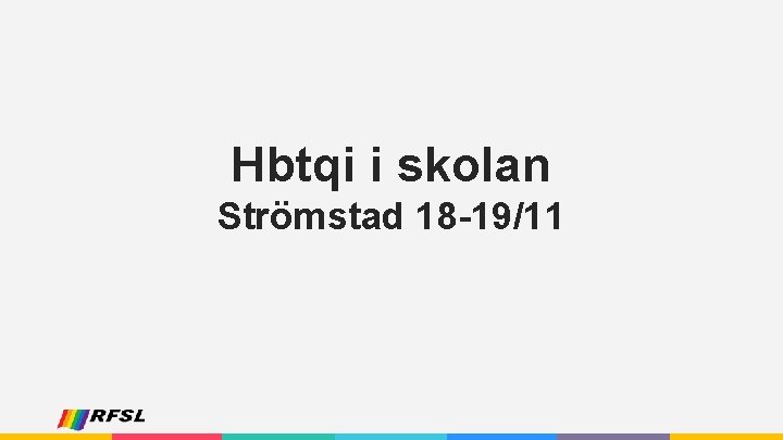 Hbtqi i skolan Strömstad 18 -19/11 