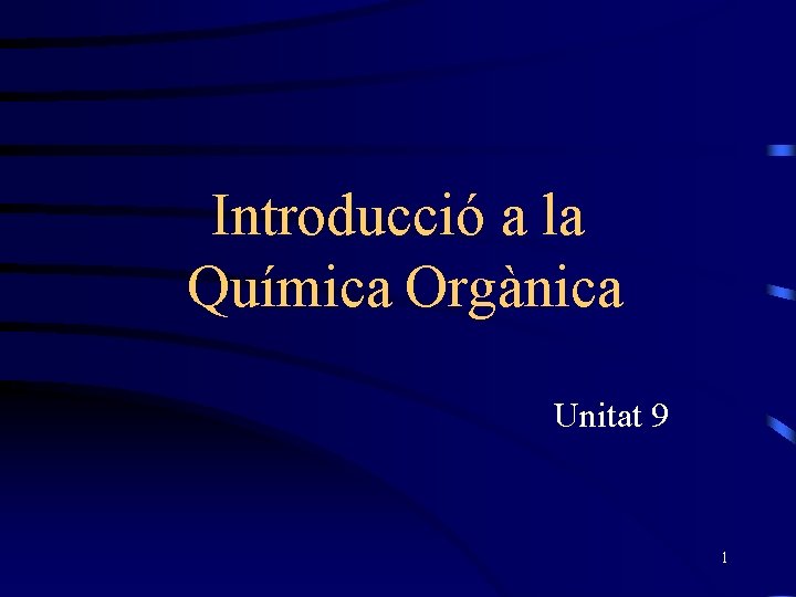 Introducció a la Química Orgànica Unitat 9 1 