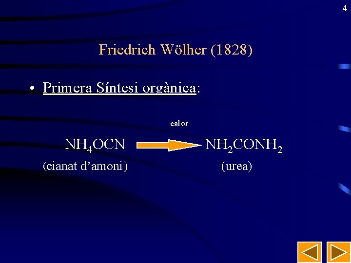 4 Friedrich Wölher (1828) • Primera Síntesi orgànica: calor NH 4 OCN (cianat d’amoni)