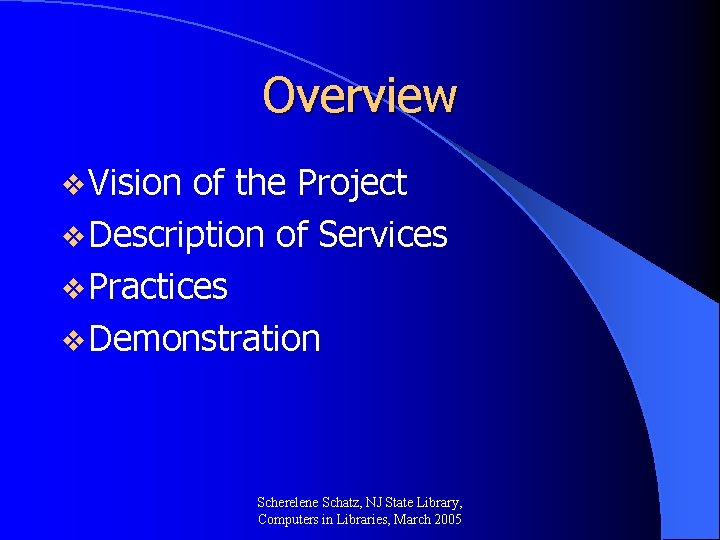 Overview v Vision of the Project v Description of Services v Practices v Demonstration